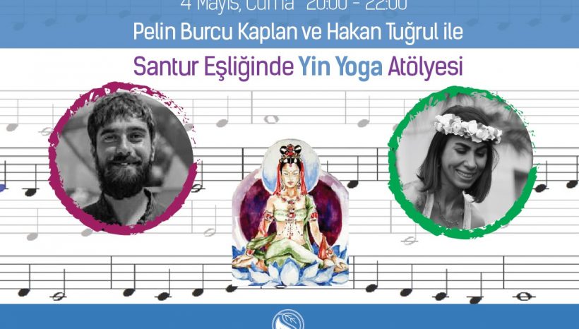 Pelin Burcu Kaplan ve Hakan Tuğrul ile ”Santur Eşliğinde Müzikli Yin Yoga” Atölyesi