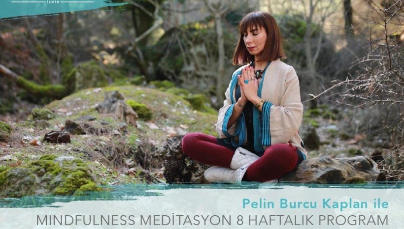 Pelin Burcu Kaplan ile Stresi Azaltma Temelli 8 Haftalık Mindfulness Meditasyon Programı